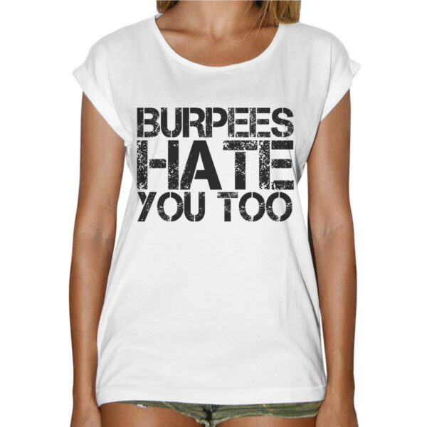 T-Shirt Donna Fashion BURPEES HATE YOU 1 T-Shirt Donna Fashion BURPEES HATE YOU